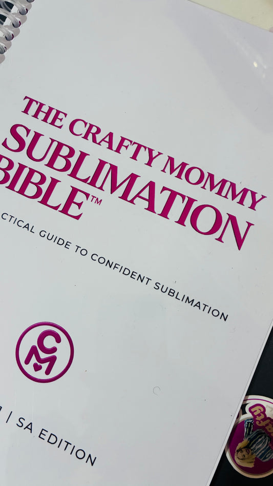 The Crafty Mommy Sublimation Bible - Volume 1